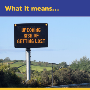 Mock motorway sign: Upcoming risk of getting lost